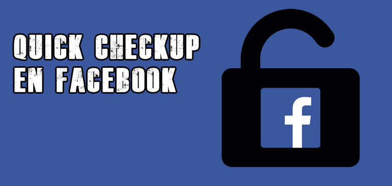 Quick Checkup en Facebook: más seguridad en tu cuenta